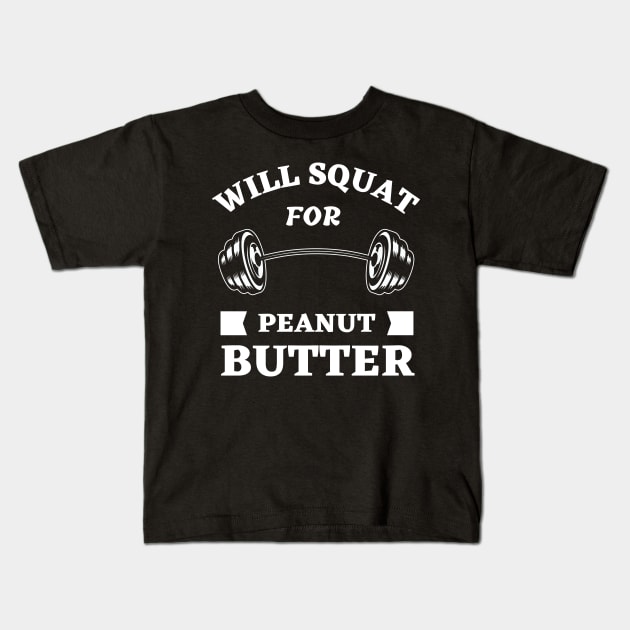 Will Squat For Peanut Butter Kids T-Shirt by Ranawat Shop